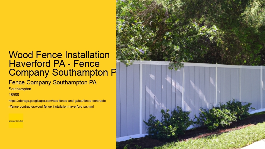Wood Fence Installation Haverford PA - Fence Company Southampton PA