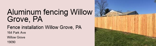 Aluminum fencing Willow Grove, PA