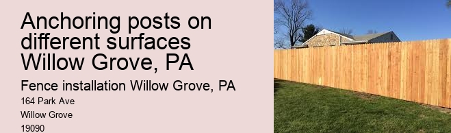 Anchoring posts on different surfaces Willow Grove, PA