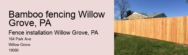Bamboo fencing Willow Grove, PA