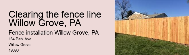 Clearing the fence line Willow Grove, PA