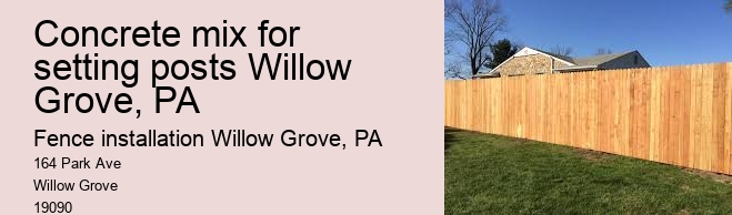 Concrete mix for setting posts Willow Grove, PA