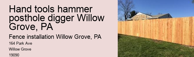 Hand tools hammer posthole digger Willow Grove, PA