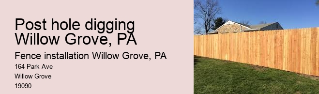 Post hole digging Willow Grove, PA
