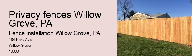 Privacy fences Willow Grove, PA