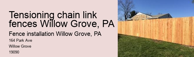 Tensioning chain link fences Willow Grove, PA